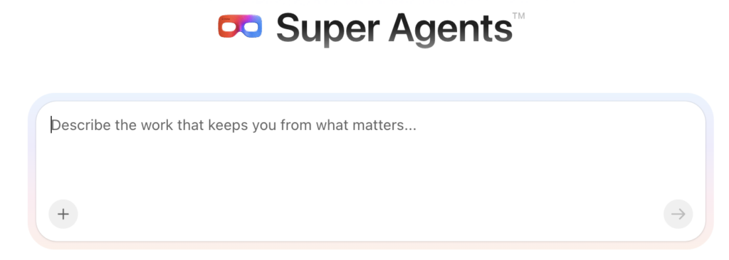 ClickUp Super Agent interface prompting users to describe the work that keeps them from focusing on what matters most.